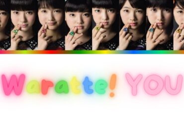 Morning Musume 9ki & 10ki (モーニング娘。 9期 & 10期) Waratte YOU! // Colour Coded Lyrics