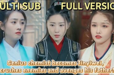 【FULL】Genius chemist becomes Jinyiwei, crushes enemies and avenges his father!