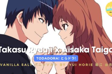 [AMV] Takasu Ryuuji x Aisaka Taiga Todadora! とらドラ! - Vanilla Salt バニラソルト by Yui Horie 堀江 由衣