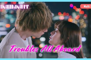 ENG SUB MULTI [Highlight] Troubles All Aboard | Ep10