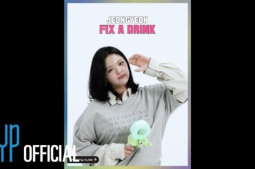 JEONGYEON “FIX A DRINK” Cheering Guide