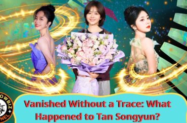 Beyond the Spotlight: What Really Happened to Tan Songyun?