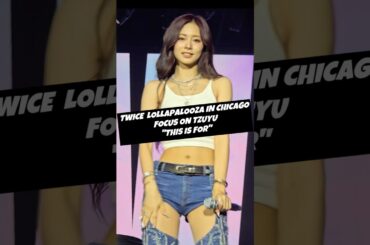 "This Is For"#트와이스 #TWICE  #TZUYU #子瑜 #ツウィ #쯔위 #kpop#Lollapalooza  #CHICAGO 2025/08/02 festival