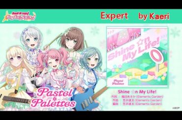【バンドリ】Shine ☆n My Life! (Expert)/ Pastel * Palettes Original