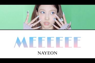 MEEEEEE / NAYEON 【カナルビ/日本語訳/歌詞】