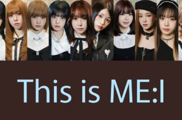 This is ME:I 歌割り