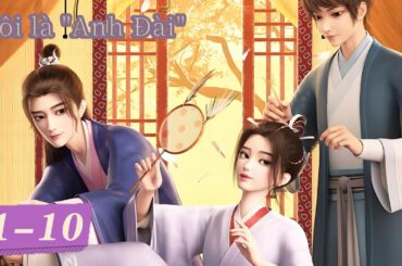 [VIETSUB] Tôi là "Anh Đài" - Tập 01-10