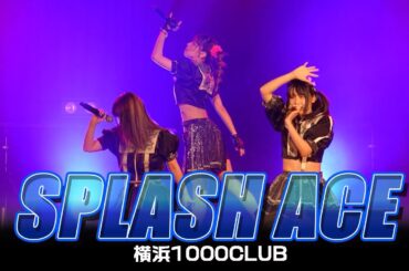 SPLASH ACE【LIVE】横浜1000CLUB/20250819