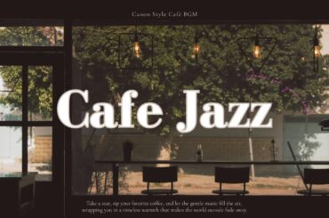 Cafe Jazz ☕️– Relaxing Piano BGM for Work & Study 作業用カフェジャズ【おうちカフェ】ピアノBGM | Canon Style Café