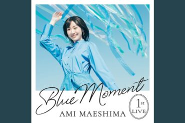 Wish for you (前島亜美 1st LIVE Blue Moment Version)