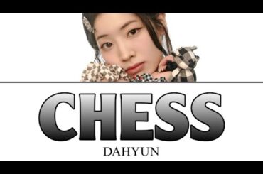 CHESS / DAHYUN 【カナルビ/日本語訳/歌詞】 Lyrics by DAHYUN