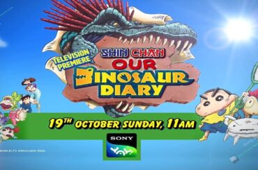 Crayon Shin-chan the Movie: Our Dinosaur Diary 19th October sunday, 11Am only on Sony yey