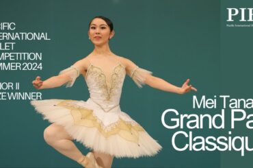PIBC Summer 2024 - SeniorⅡ 3rd Place　田中　芽生 / Mei Tanaka - Grand Pas Classique