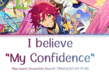「ES!!」 I believe "My Confidence" - Mao Isara  | TRADUÇÃO EM PT-BR