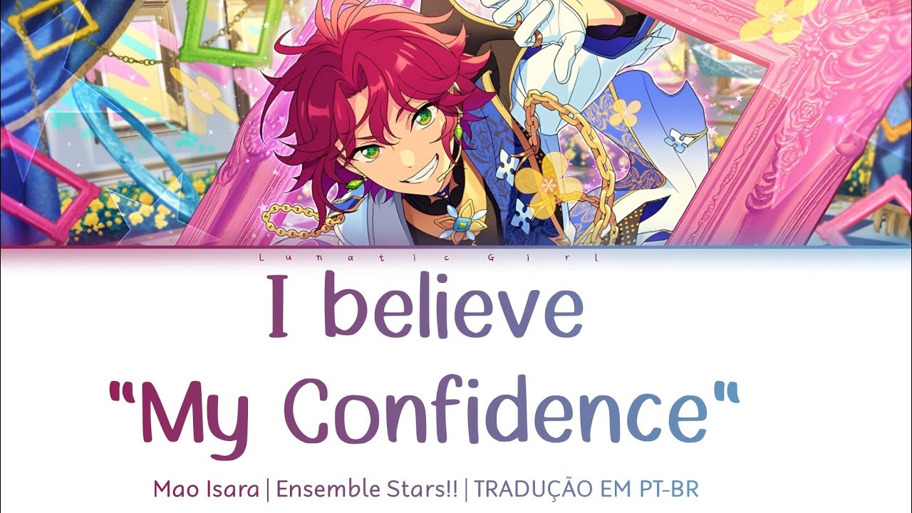 「ES!!」 I believe “My Confidence” – Mao Isara | TRADUÇÃO EM PT-BR 「ES!!」 I believe "My Confidence" - Mao Isara | TRADUÇÃO EM PT-BR