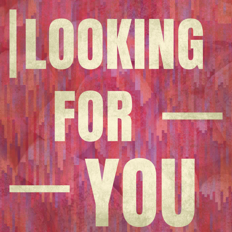 Looking for You