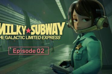 Episode 02 "False Departure" │MILKY☆SUBWAY THE GALACTIC LIMITED EXPRESS