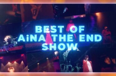 BEST OF AiNA THE END SHOW