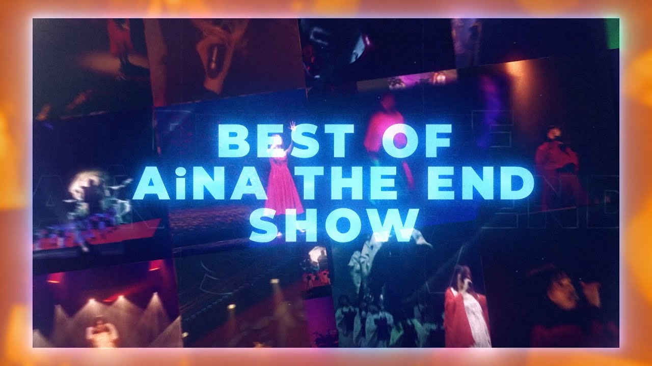 BEST OF AiNA THE END SHOW BEST OF AiNA THE END SHOW