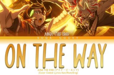 DANDADAN S2OP: AiNA THE END アイナ・ジ・エンド - On The Way 革命道中 Lyrics (Color Coded Lyrics Kan/Rom/Eng)