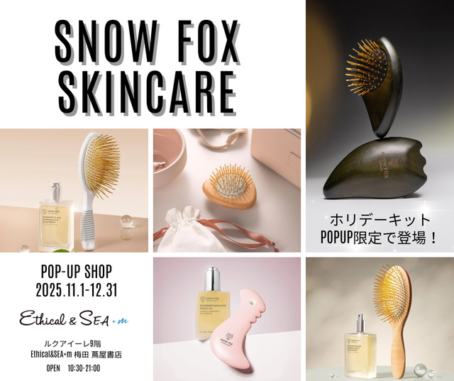Ethical&SEA+m 梅田 蔦屋書店POPUP「SNOW FOX SKINCARE」