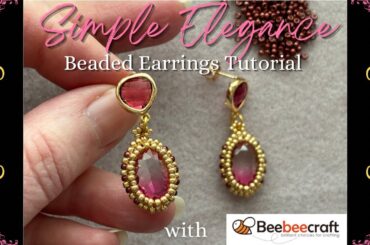 Simple Elegance earrings tutorial with #BeeBeeCraft | Easy beaded bezel for 10x14 oval