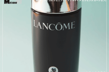 肌管理してる？ “美容液級の浸透力”でメンズ肌の清潔感を引き上げる化粧水の実力がすごい！［ランコム ジェニフィック アルティメ エッセンス ローション］