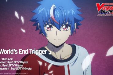 CARDFIGHT!! VANGUARD Divinez Parallactic Clash 2nd Opening Theme 「World's End Trigger」