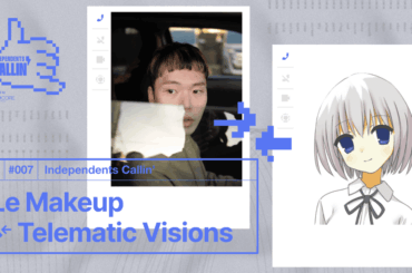 【Independents Callin’】Le Makeup × Telematic Visionsのサムネイル画像