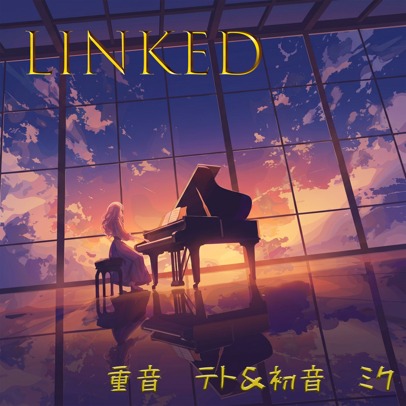 LINKed (feat. 初音ミク & 重音テト)