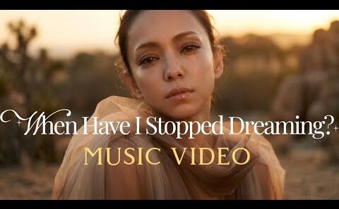 安室奈美恵 / WHEN HAVE I STOPPED DREAMING? (MUSIC VIDEO)